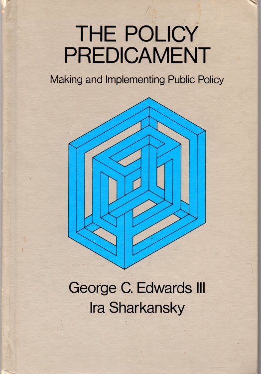 The Policy Predicament: Making And Implementing Public Policy