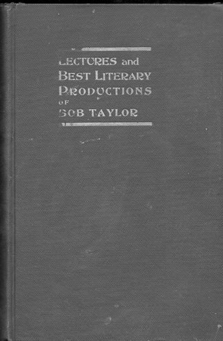 Lectures And Best Literary Productions Of Bob Taylor