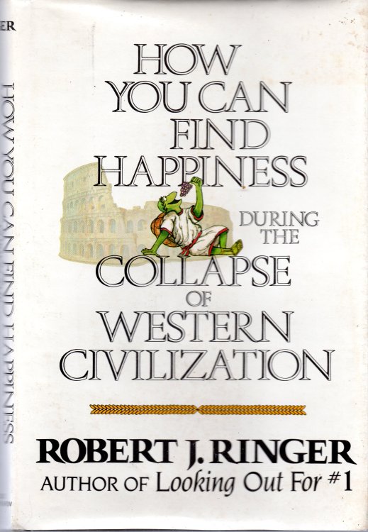 How You Can Find Happiness During The Collapse Of Western Civilization
