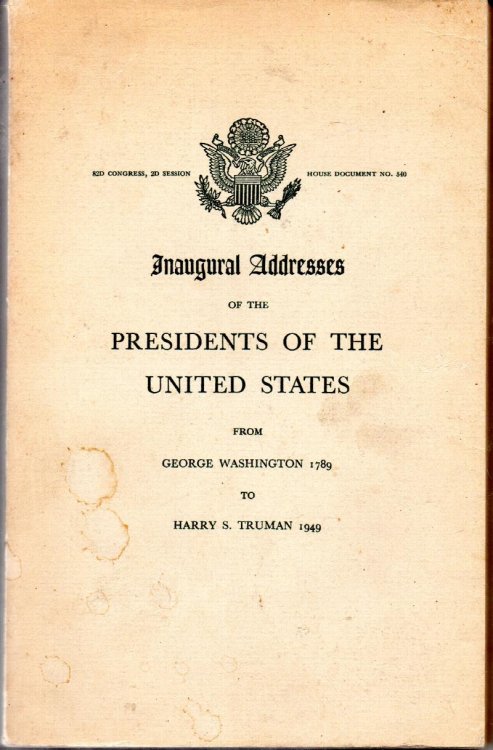Inaugural Addresses of The Presidents of The United States From George Washington to Harry S. Truman