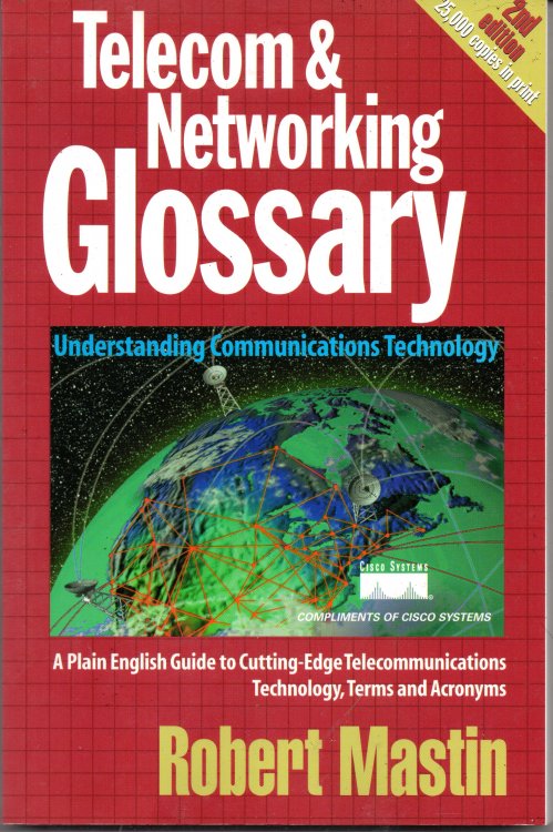 Telecom & Networking Glossary: Understanding Communications Technology - Second Edition
