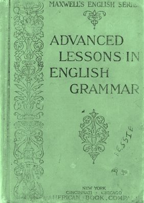 Advanced Lessons in English Grammar For Use in Higher Grammar Classes