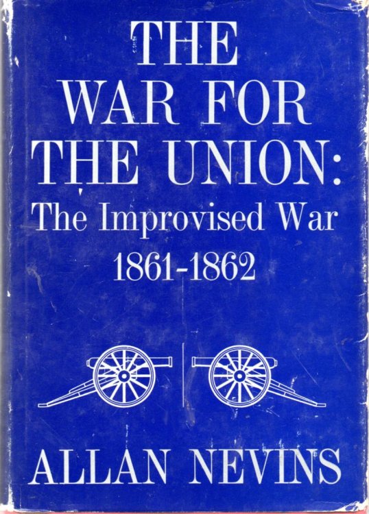The War For The Union: The Improvised War 1861-1862