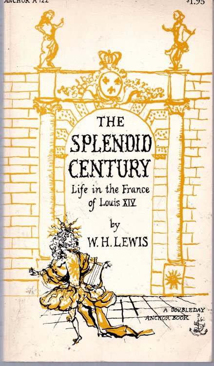 The Splendid Century: Life In The France Of Louis XIV