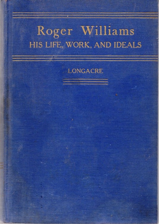 Roger Williams: His Life, Work, and Ideals