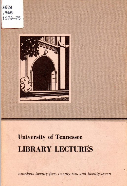 University of Tennessee Library Lectures: Numbers Twenty-five, Twenty-six, and Twenty-seven, 1973-75
