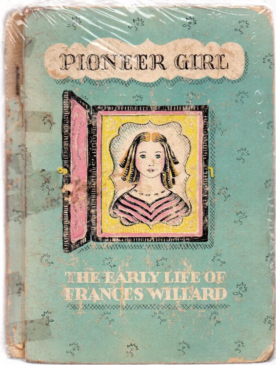 Pioneer Girl: The Early Life of Frances Willard