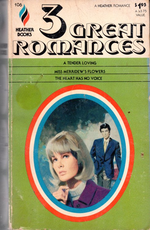3 Great Romances: A Tender Loving / Miss Merridew's Flowers / The Heart Had No Voice