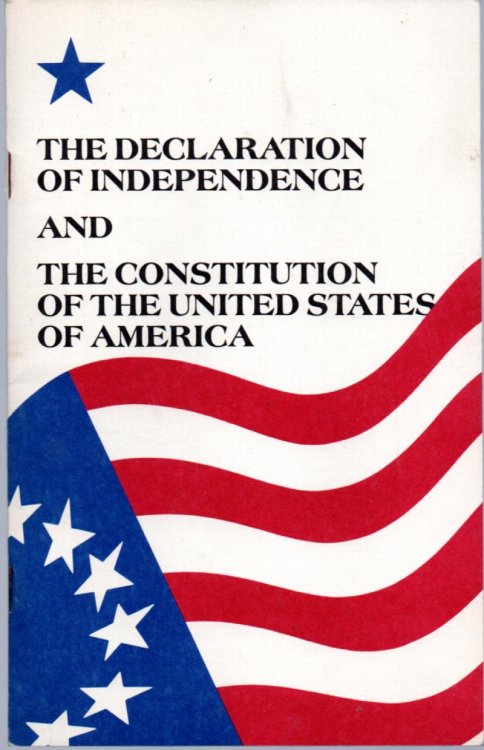 The Declaration of Independence and The Constitution of the United States of America
