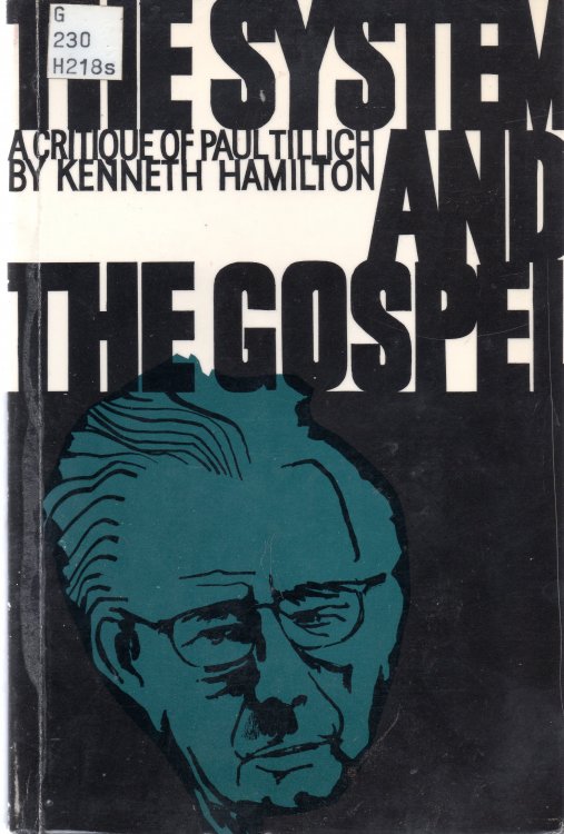The System And The Gospel: A Critique of Paul Tillich