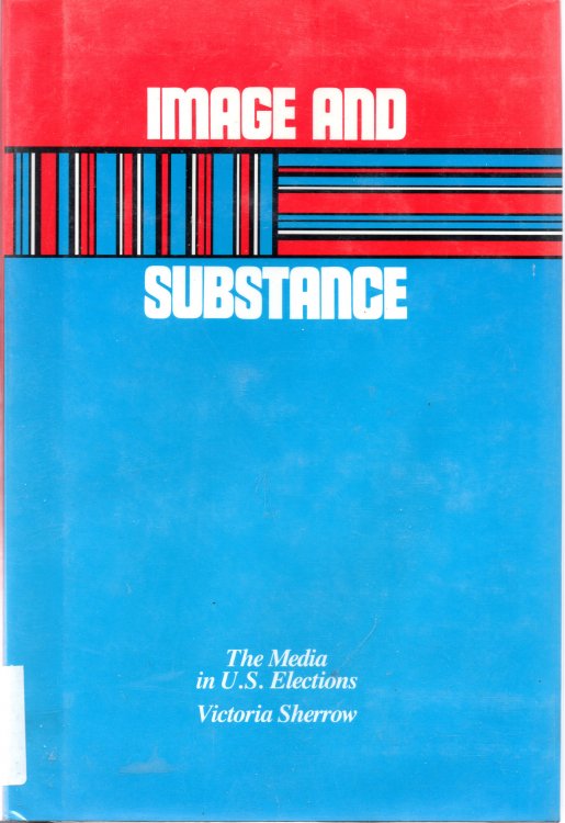 Image And Substance: The Media In U.S. Elections