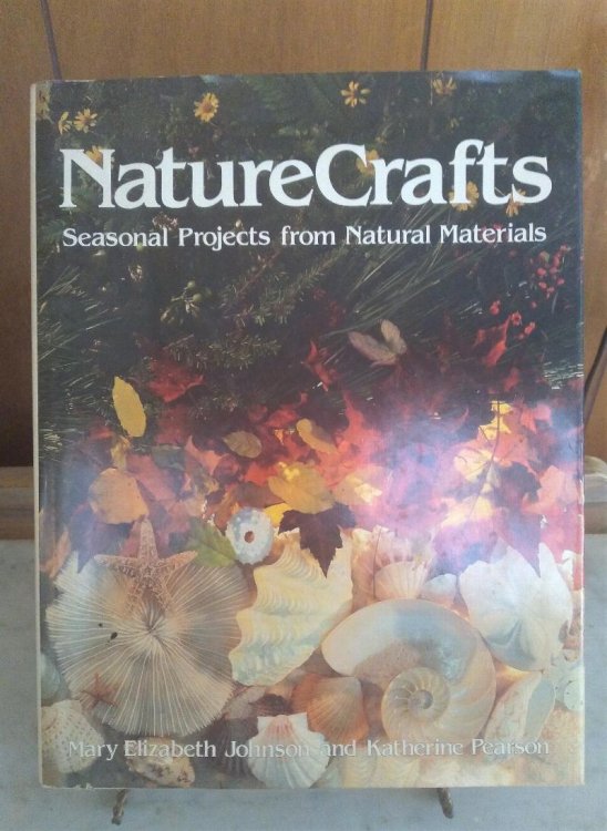 Nature Crafts: Seasonal Projects From Natural Materials