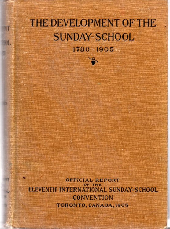 The Development of The Sunday-School 1780-1905