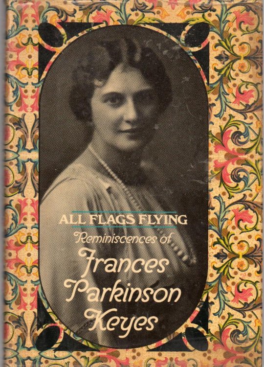 All Flags Flying: Reminiscences of Frances Parkinson Keyes