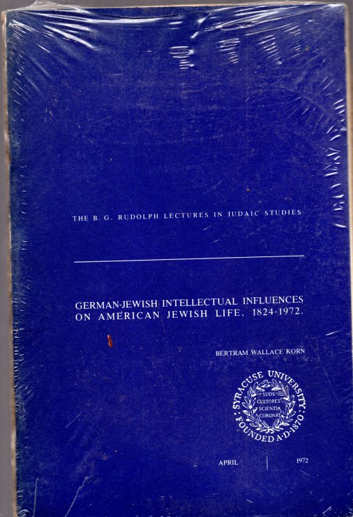 German-Jewish Intellectual Influences on American Jewish Life, 1824-1972