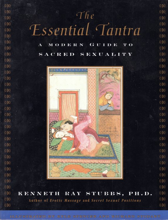 The Essential Tantra: A Modern Guide To Sacred Sexuality