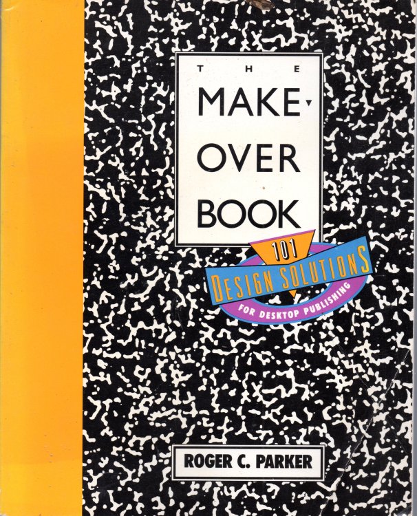 The Makeover Book: 101 Design Solutions For Desktop Publishing