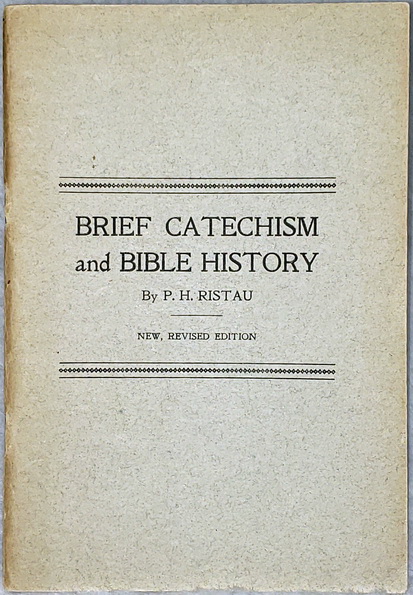 Brief Explanation of Luther's Small Catechism. Containing Short Biblical Illustrations, Explanations, and Scripture-passages