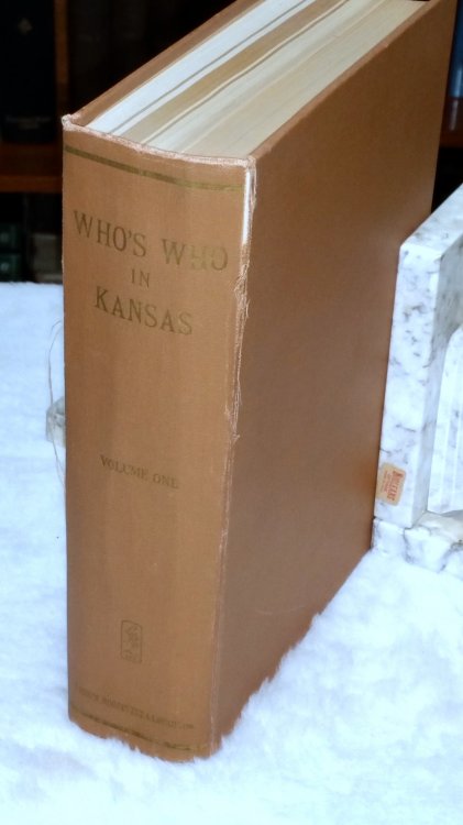Who's Who in Kansas: A Biographical Dictionary of Leading Men and Women of the Commonwealth. Volume One