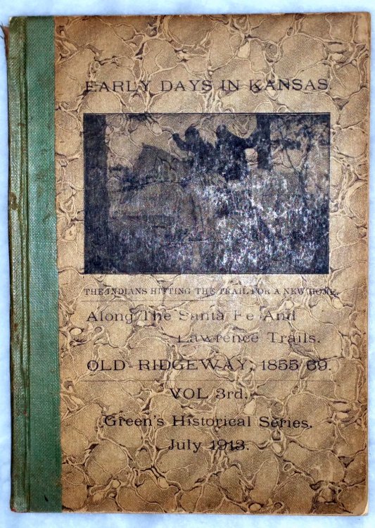 Early Days in Kansas: Along the Santa Fe and Lawrence Trails; Old Ridgeway, 1855-69 (Vol. 3rd, Green's Historical Series)