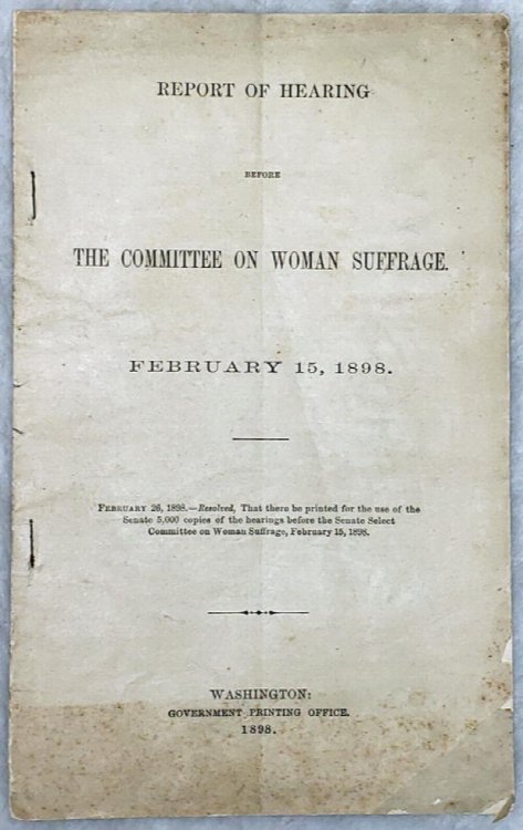 Report of Hearing Before the Committee on Woman Suffrage. February 15, 1898