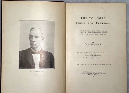 The Youngers' Fight for Freedom: A Southern Soldier's Twenty Years' Campaign to Open Northern Prison Doors -- With Anecdotes of War Days