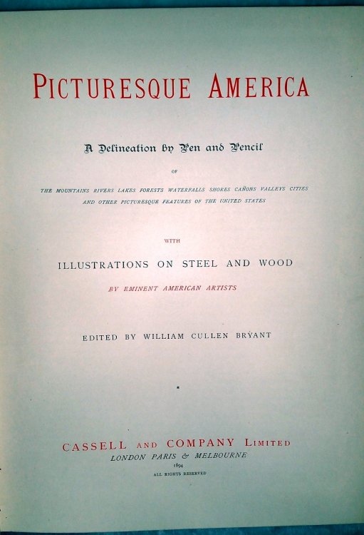 Picturesque America: A Delineation By Pen and Pencil of the Mountains, Rivers, Lakes Forest, Waterfalls, Shores, Canons, Valleys, Cities, and Other Picturesque Features of the United States (Four Volumes)