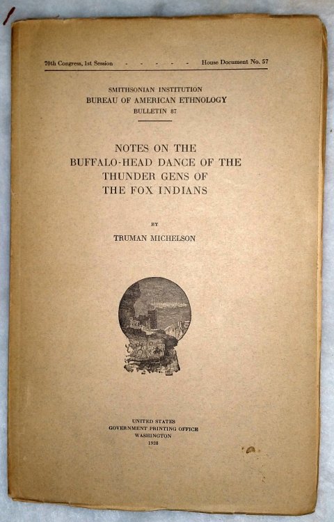 Notes On the Buffalo-Head Dance of the Thunder Gens of the Fox Indians (Smithsonian Institution Bureau of American Ethnology Bulletin 87)