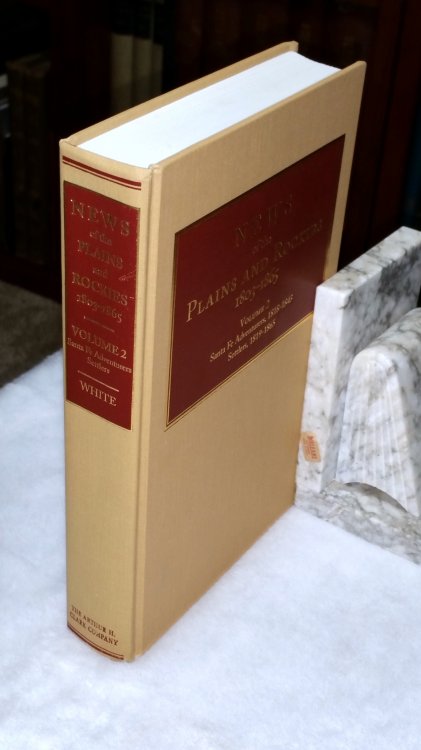 News of the Plains and Rockies 1803-1865. Volume 2: C: Santa Fe Adventurers, 1818-1843; D: Settlers, 1819-1865