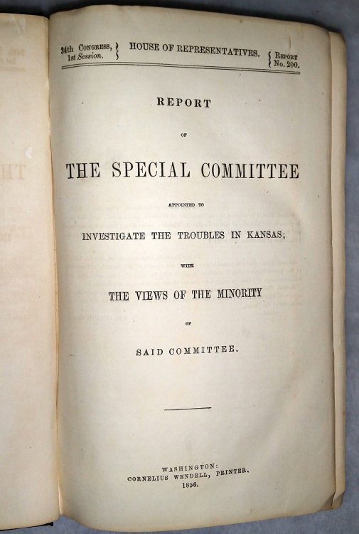 Report of the Special Committee Appointed to Investigate the Troubles in Kansas with The Views of the Minority of Said Committee