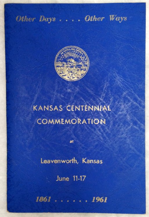 Other Days.Other Ways: One Hundred Years of Freedom and Progress in Leavenworth, Kansas, 1861.1961 (Kansas Centennial Commemoration at Leavenworth, Kansas, June 11-17)
