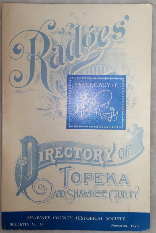 The Legacy Of Sam Radges: Publisher and Historian (Bulletin No. 50 of the Shawnee County Historical Society)