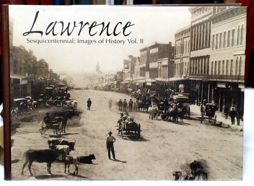 Lawrence Sesquicentennial: Images of History Vol. II