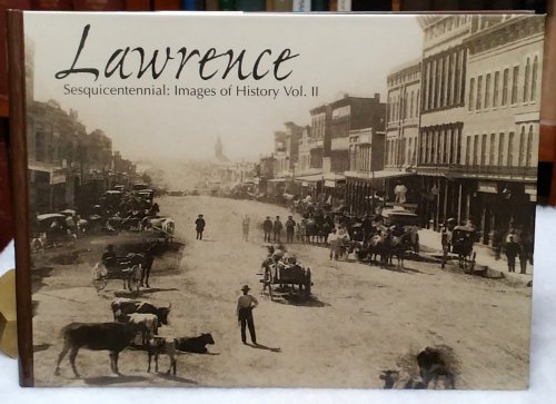 Lawrence Sesquicentennial: Images of History Vol. II