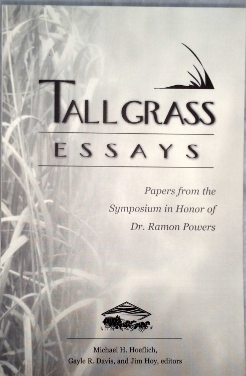 Tallgrass Essays: Papers from the Symposium In Honor of Dr. Ramon Powers, November 10, 2001