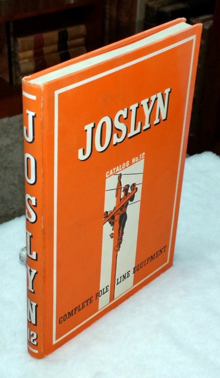 Joslyn Mfg. And Supply Co., Catalog No. 12: A Complete Listing of Pole Line Construction Material