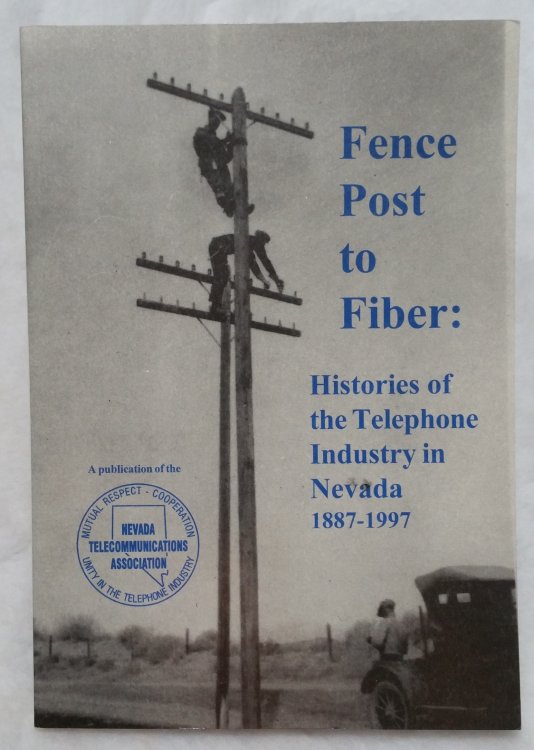 Fence Post to Fiber: Histories of the Telephone Industry I Nevada, 1887-1997