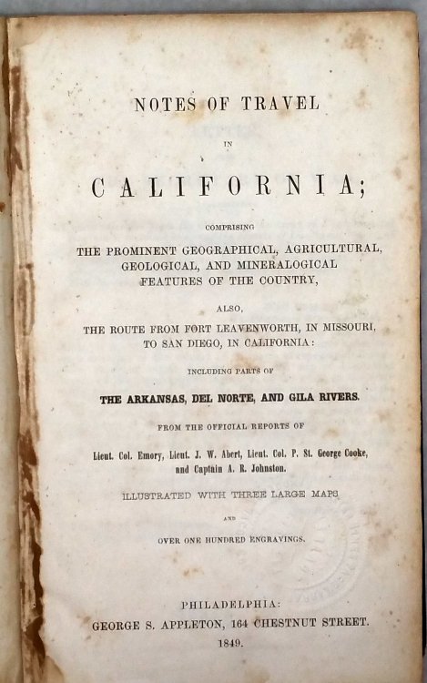 Notes of Travel in California; Comprising the Prominent Geographical, Agricultural, Geological, and Mineralogical Features of the County, Also The Route from Fort Leavenworth, in Missouri, to San Diego, In California.
