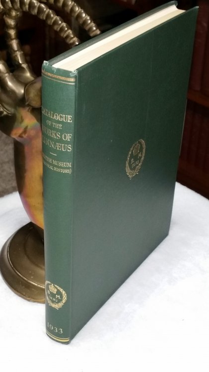 A Catalogue of the Works of Linnaeus (and Publications More Immediately Relating Thereto) Preserved In the Libraries of the British Museum (Bloomsbury) and the British Museum (Natural History) (South Kensington)