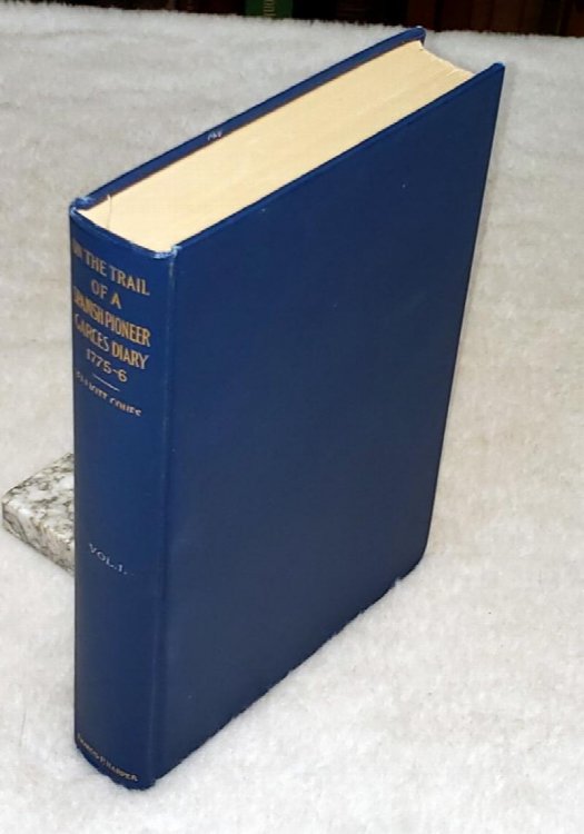 On the Trail of a Spanish Pioneer, The Diary and Itinerary of Francisco Garces (Missionary Priest) in His Travels Through Sonora, Arizona, and California 1775-1776 (Volume I ONLY of Two Volume Set)