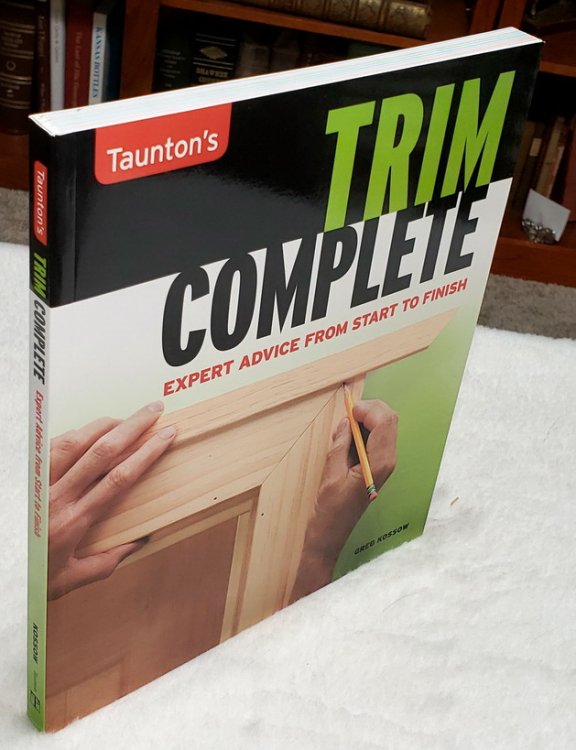 Taunton's Trim Complete: Expert Advice from Start to Finish