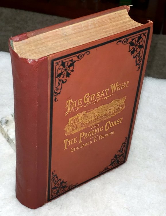 The Great West and Pacific Coast; or Fifteen Thousand Miles By Stage Coach, Ambulance, Horseback, Railroad, and Steamer.