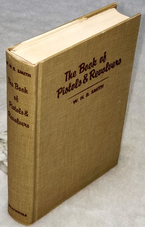 The Book of Pistols & Revolvers: An Encyclopedic Reference Work