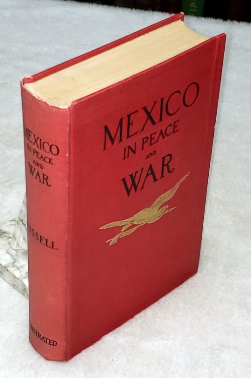 Mexico in Peace and War: A Narrative of Mexican History and Conditions from the Earliest Times to the Present Hour, Including an Account of the Military Operations By the United States at Vera Cruz In 1914 and the Causes That Led Therto