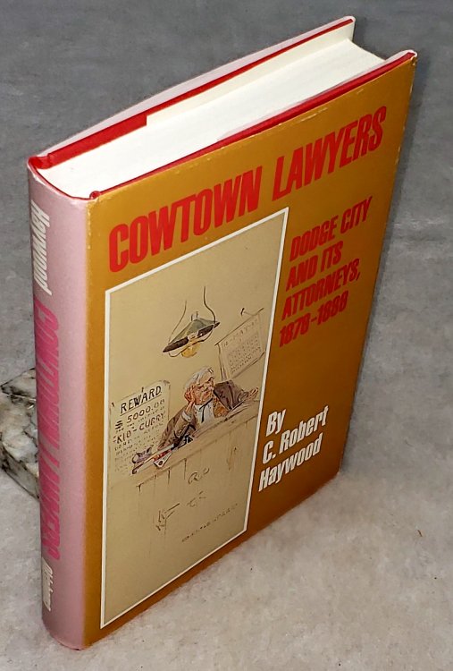 Cowtown Lawyers: Dodge City and Its Attorneys, 1876-1886
