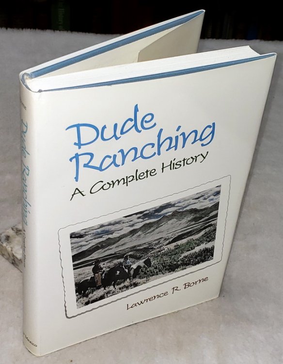 Dude Ranching: A Complete History