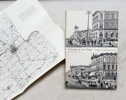 Witness of the Times: A History of Shawnee County (Shawnee County Historical Society Bulletin No. 53)