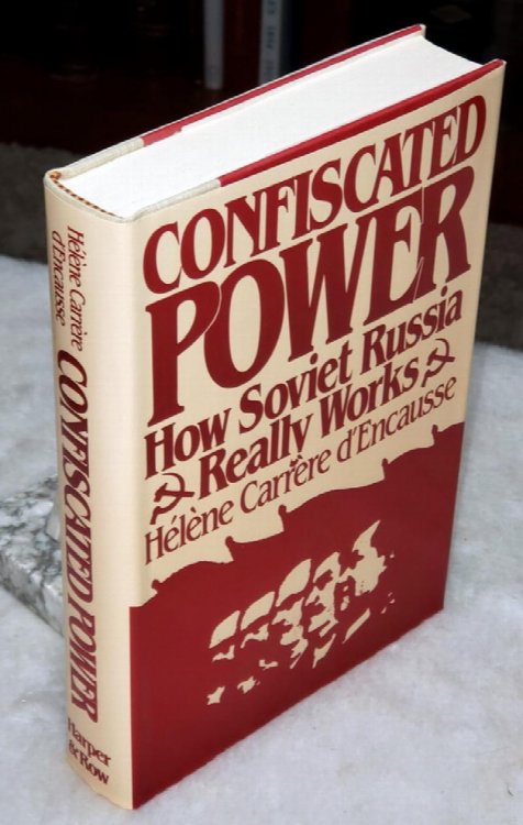 Confiscated Power: How Soviet Russia Really Works