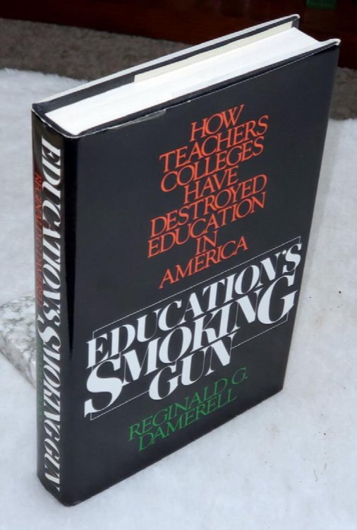 Education's Smoking Gun: How Teachers Colleges Have Destroyed Education in America