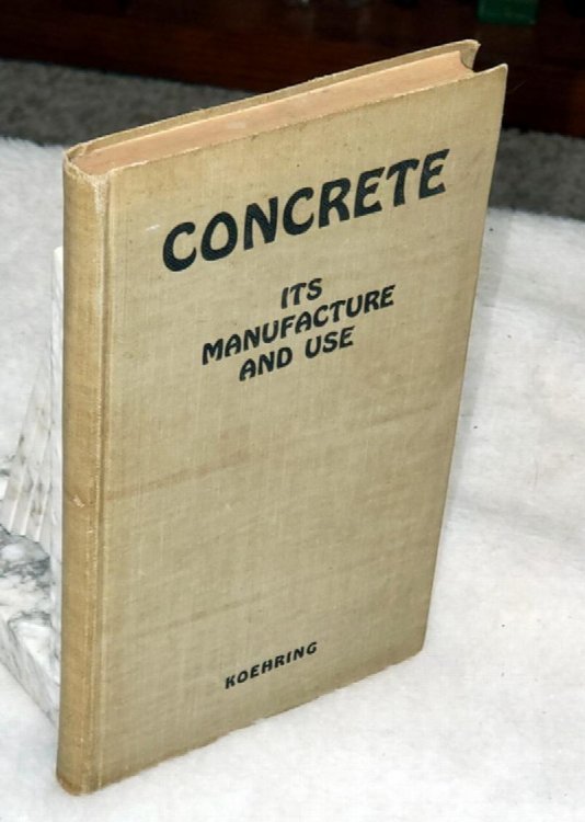 Concrete: Its Manufacture and Use